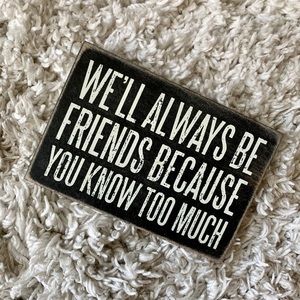 “WE’LL ALWAYS BE FRIENDS” WOODEN SIGN
